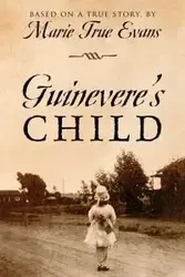 Guinevere's Child - Marie Evans True