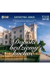 Dopóki będziemy kochać audiobook - Katarzyna Janus