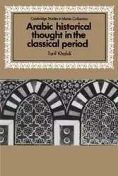 Arabic Historical Thought in the Classical Period - Khalidi Tarif