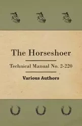 The Horseshoer - Technical Manual No. 2-220 - Various
