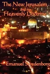 The New Jerusalem and its Heavenly Doctrine - Emanuel Swedenborg