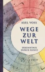 Wege zur Welt - Voss Axel