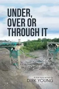 Under, Over or Through It - Young Dirk