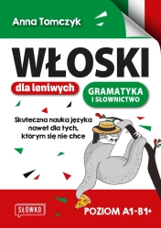 Włoski dla leniwych. Skuteczna nauka nawet dla... - Anna Tomczyk