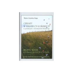 Chwasty w uprawach roślinnych w pradziejach i wczesnym średniowieczu - Maria Lityńska-Zając
