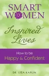Smart Women Inspired Lives - Lisa Kaplin Dr.