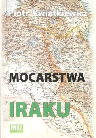 Mocarstwa wobec Iraku - Piotr Kwiatkiewicz