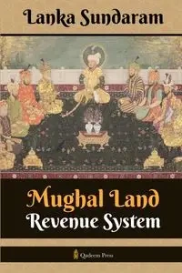 Mughal Land Revenue System - Sundaram Lanka