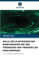 ROLLE DES ELEKTRONISCHEN BANKVERKEHRS BEI DER FÖRDERUNG DER FINANZIELLEN EINGLIEDERUNG - Vyas Muktak