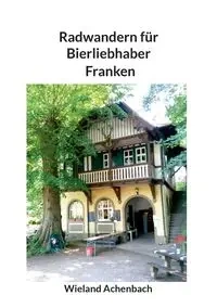 Radwandern für Bierliebhaber - Achenbach Wieland