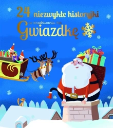 24 niezwykłe historyjki w oczekiwaniu na Gwiazdkę - praca zbiorowa