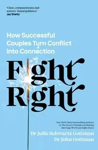 Fight Right - John Gottman, Julie Schwartz Gottman