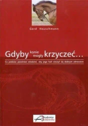 Gdyby konie mogły krzyczeć... - Gerd Heuschmann