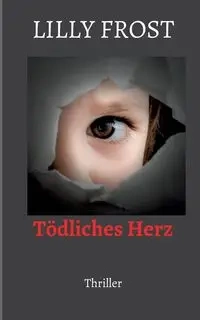 Tödliches Herz - Lilly Frost