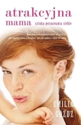 Atrakcyjna mama. Sztuka poznawania siebie - Emilia Góźdź