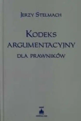 Kodeks argumentacyjny dla prawników - Jerzy Stelmach