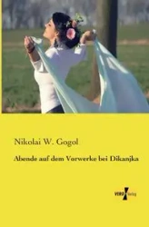 Abende auf dem Vorwerke bei Dikanjka - Gogol Nikolai W.