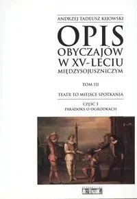 Opis obyczajów w XV-leciu miedzysojuszniczym Tom 3 - ANDRZEJ TADEUSZ KIJOWSKI