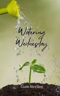 Watering Wednesday - Sterling Liam