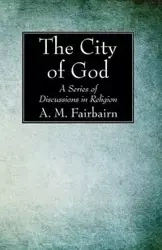 The City of God - Fairbairn A. M.