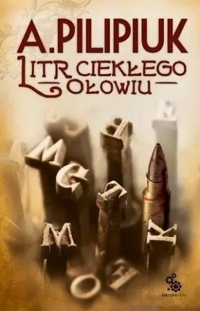 Litr ciekłego ołowiu - Andrzej Pilipiuk