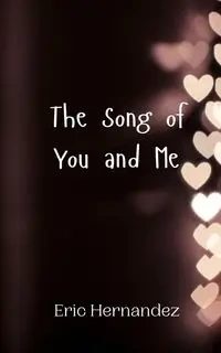 The Song of You and Me - Eric Hernandez