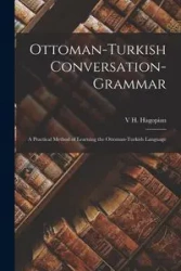 Ottoman-Turkish Conversation-Grammar - Hagopian V H.