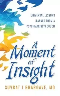 A Moment of Insight - Bhargave MD Suvrat