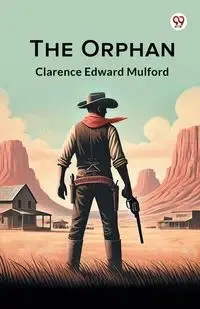 The Orphan - Clarence Edward Mulford