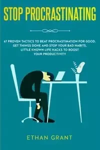 Stop Procrastinating - Grant Ethan