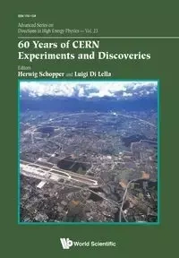 60 YEARS OF CERN EXPERIMENTS AND DISCOVERIES - HERWIG SCHOPPER & LUIGI DI LELLA