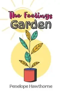 The Feelings Garden - Penelope Hawthorne