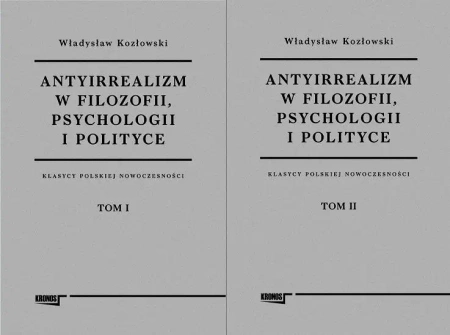 Antyirrealizm w filozofii, psychologii... T.1-2 - Władysław Kozłowski