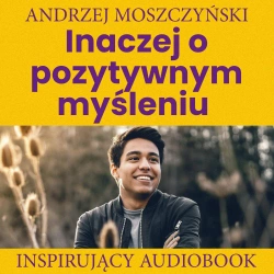 audiobook Inaczej o pozytywnym myśleniu - Andrzej Moszczyński