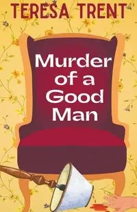 Murder of a Good Man - Trent Teresa