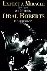 Expect a Miracle, My Life and Ministry - Roberts Oral