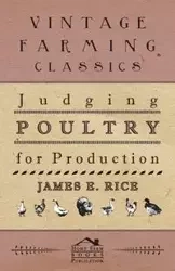 Judging Poultry for Production - Rice James E.
