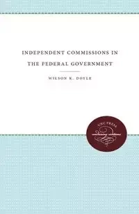Independent Commissions in the Federal Government - Doyle Wilson K.