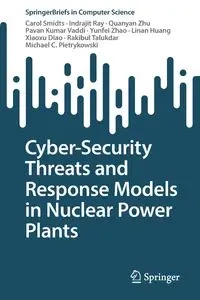 Cyber-Security Threats and Response Models in Nuclear Power Plants - Carol Smidts