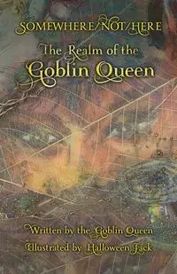 Somewhere/Not/Here - Queen Goblin