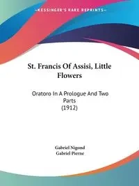 St. Francis Of Assisi, Little Flowers - Gabriel Nigond