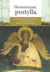 Ekumeniczna postylla na pierwszy rok kościelny po obchodach 500-lecia reformacji - Opracowanie zbiorowe