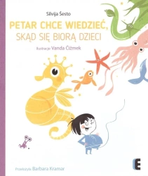 Petar chce wiedzieć, skąd się biorą dzieci - Silvija Sesto