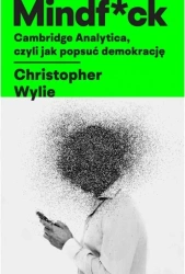 Mindf*ck. Cambridge Analytica, czyli jak popsuć... - Christopher Wylie