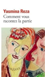 Comment vous racontez la partie - Yasmina Reza