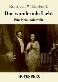 Das wandernde Licht - von Wildenbruch Ernst