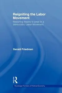 Reigniting the Labor Movement - Gerald Friedman