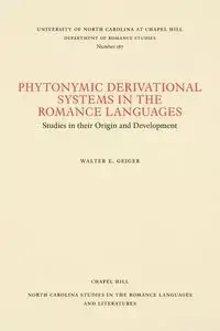 Phytonymic Derivational Systems in the Romance Languages - Walter E. Geiger
