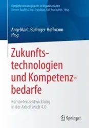 Zukunftstechnologien und Kompetenzbedarfe - Bullinger-Hoffmann Angelika C.