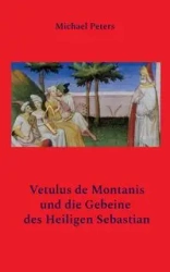 Vetulus de Montanis und die Gebeine des Heiligen Sebastian - Michael Peters